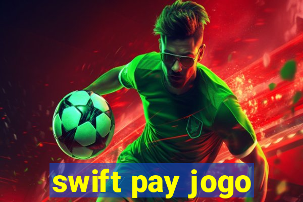 swift pay jogo